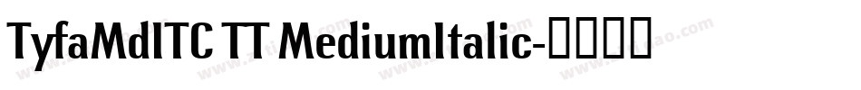 TyfaMdITC TT MediumItalic字体转换